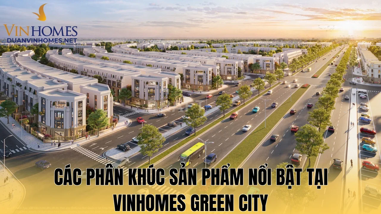 Các phân khúc sản phẩm nổi bật tại Vinhomes Green City