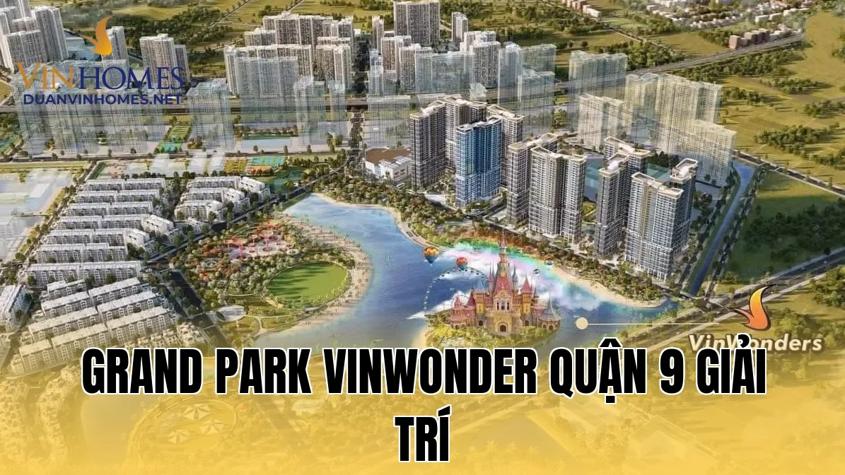 Grand Park Vinwonder Quận 9 Giải Trí