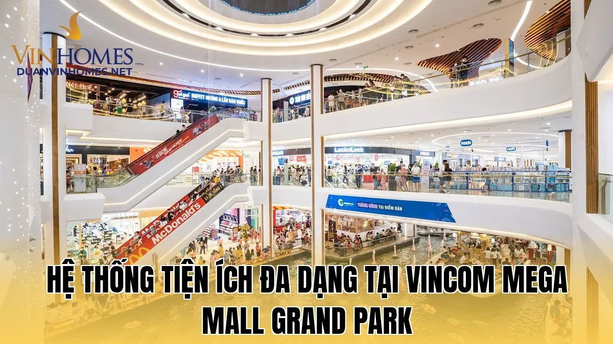 Hệ thống tiện ích đa dạng tại Vincom Mega Mall Grand Park