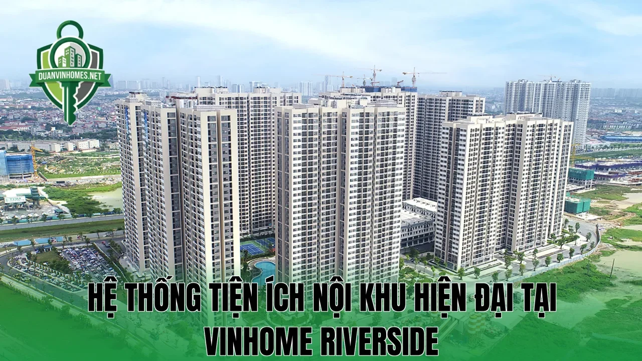 Hệ thống tiện ích nội khu hiện đại tại Vinhome Riverside