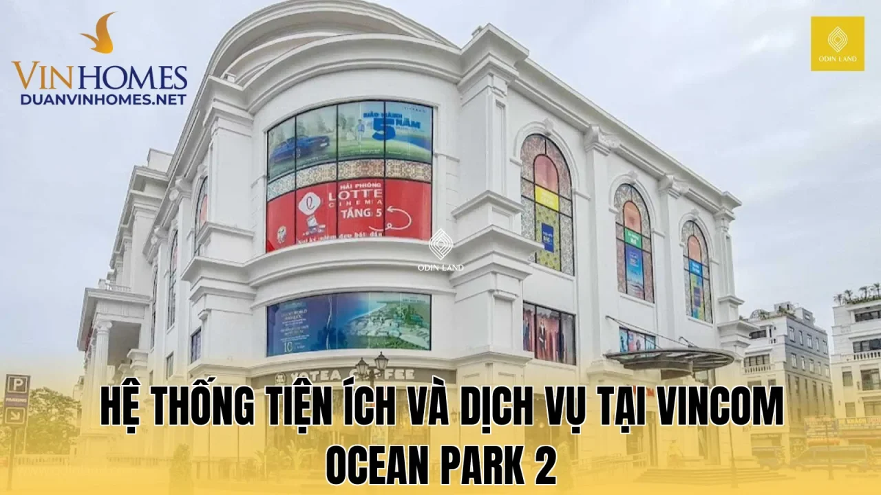 Hệ thống tiện ích và dịch vụ tại Vincom Ocean Park 2