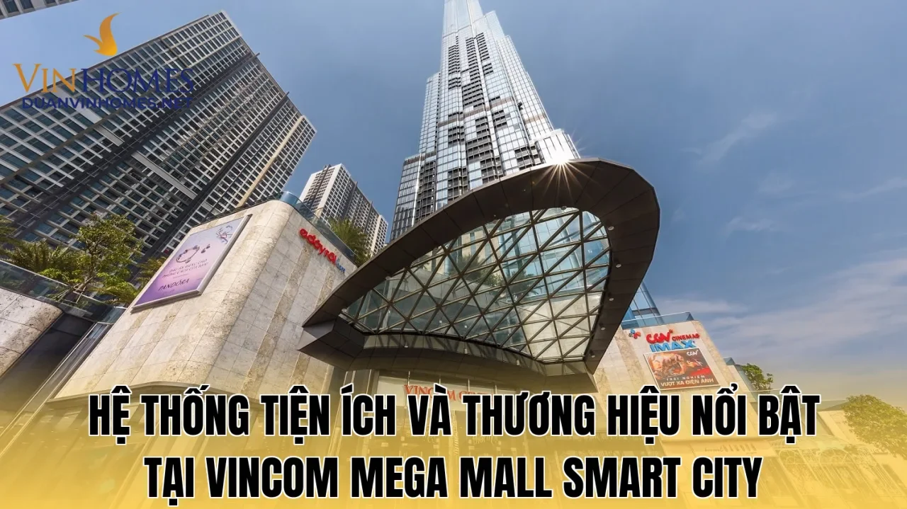 Hệ thống tiện ích và thương hiệu nổi bật tại Vincom Mega Mall Smart City
