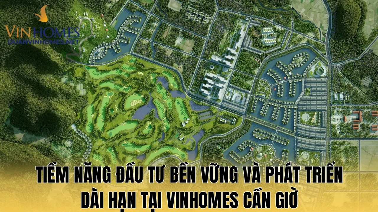 Tiềm năng đầu tư bền vững và phát triển dài hạn tại Vinhomes Cần Giờ