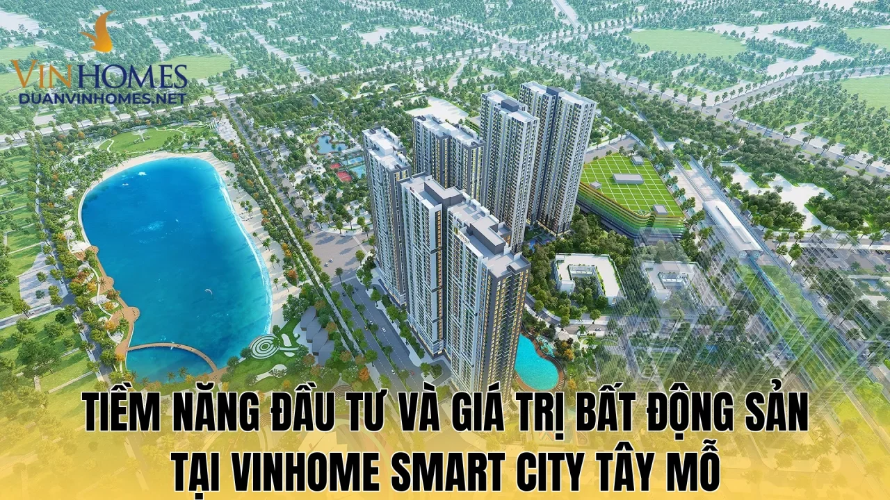 Tiềm năng đầu tư và giá trị bất động sản tại Vinhome Smart City Tây Mỗ