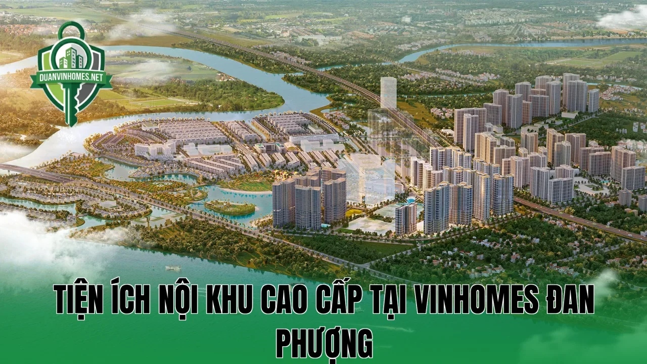 Tiện ích nội khu cao cấp tại Vinhomes Đan Phượng