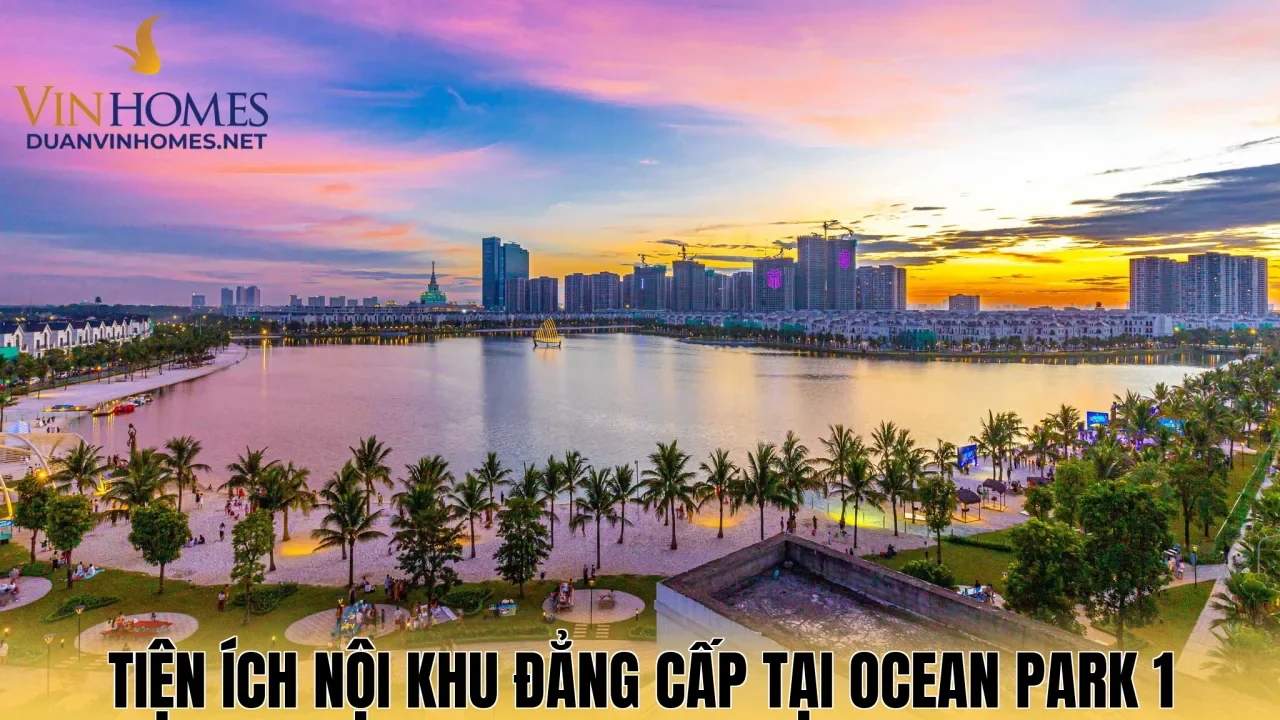 Tiện ích nội khu đẳng cấp tại Ocean Park 1