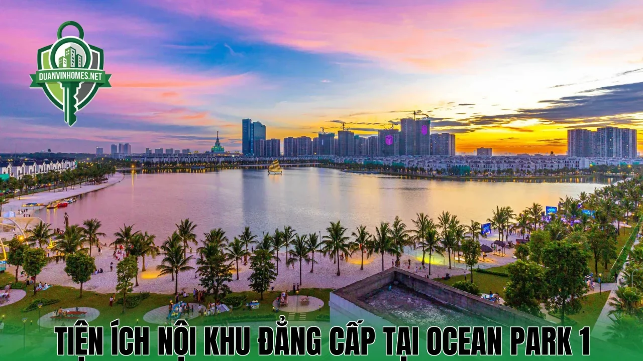 Tiện ích nội khu đẳng cấp tại Ocean Park 1