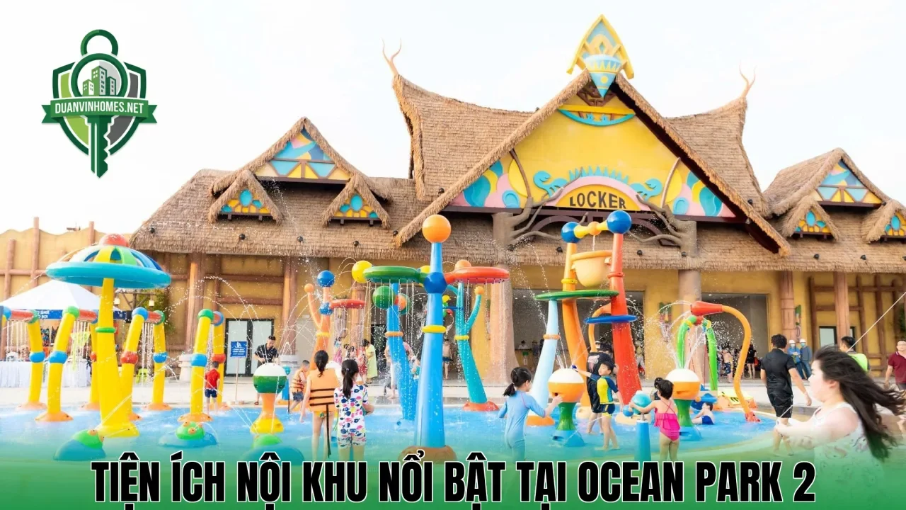 Tiện ích nội khu nổi bật tại Ocean Park 2