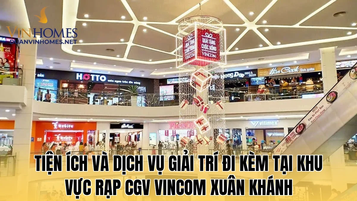 Tiện ích và dịch vụ giải trí đi kèm tại khu vực rạp CGV Vincom Xuân Khánh