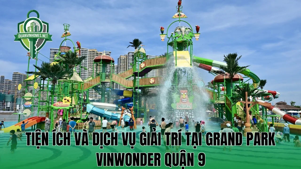 Tiện ích và dịch vụ giải trí tại Grand Park Vinwonder Quận 9