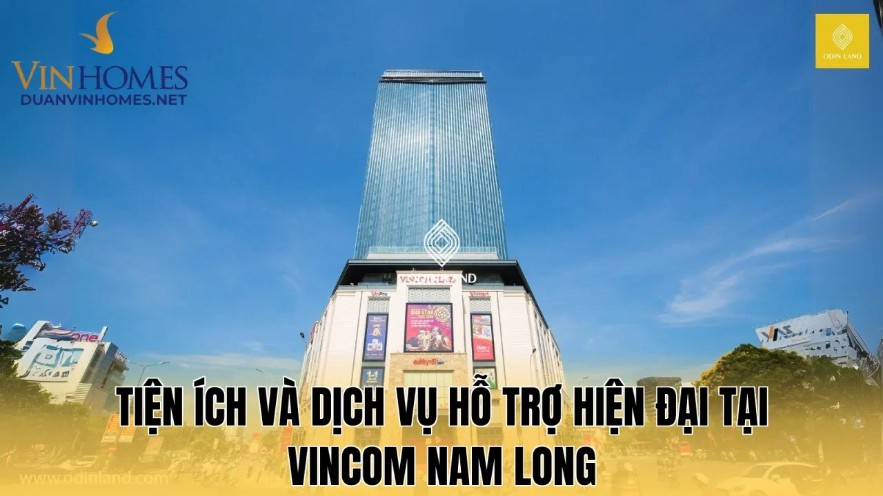 Tiện ích và dịch vụ hỗ trợ hiện đại tại Vincom Nam Long