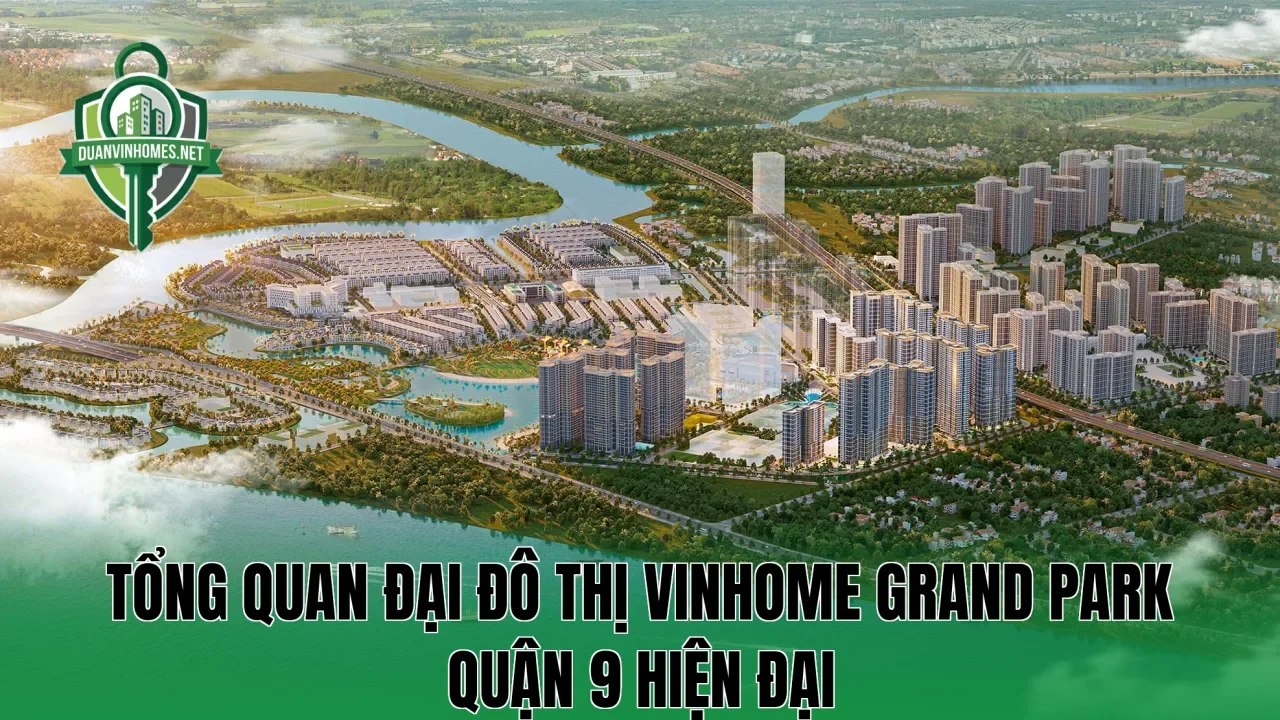 Tổng quan đại đô thị Vinhome Grand Park Quận 9 hiện đại