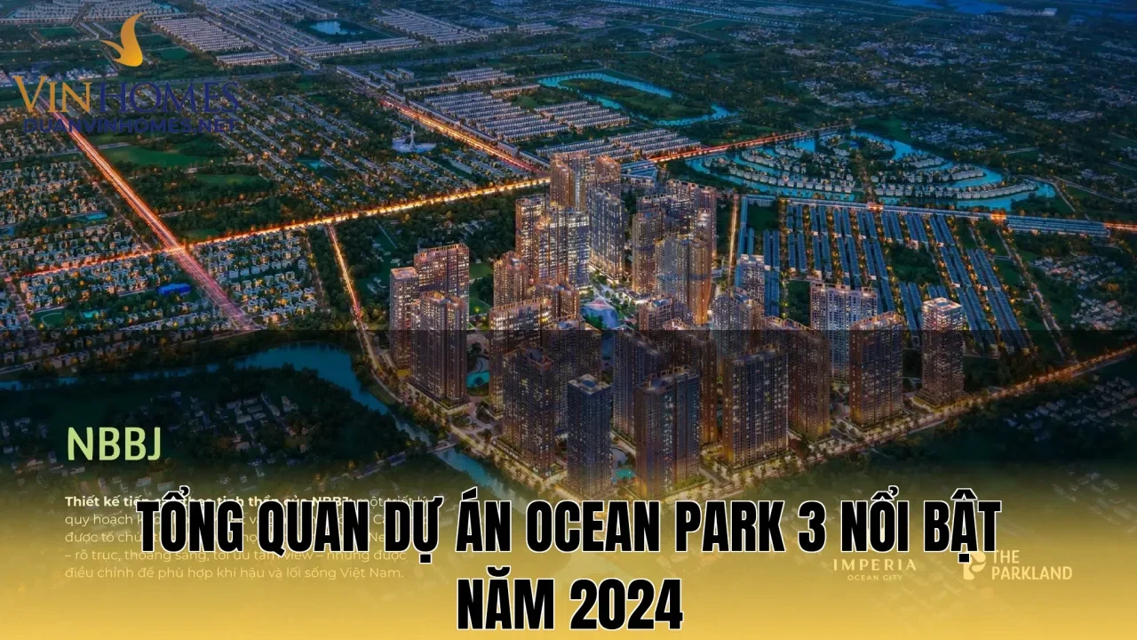 Tổng quan dự án Ocean Park 3 nổi bật năm 2024