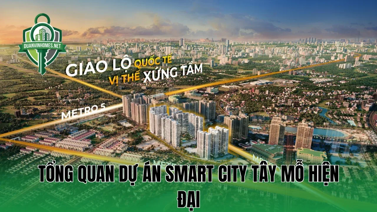 Tổng quan dự án Smart City Tây Mỗ hiện đại