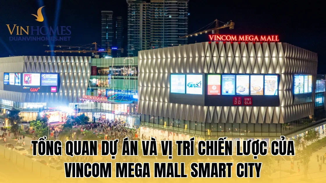 Tổng quan dự án và vị trí chiến lược của Vincom Mega Mall Smart City