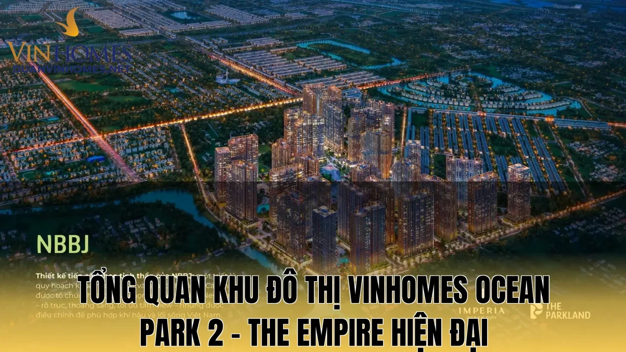 Tổng quan khu đô thị Vinhomes Ocean Park 2 – The Empire hiện đại