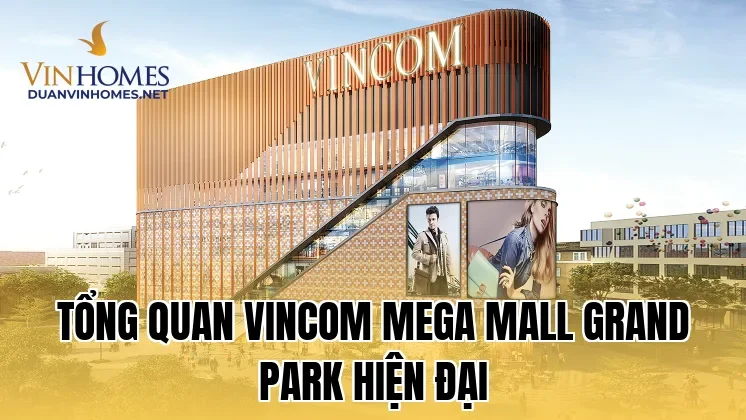 Tổng quan Vincom Mega Mall Grand Park hiện đại