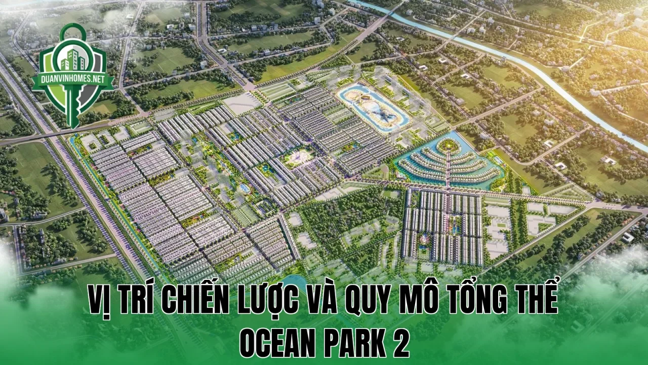 Vị trí chiến lược và quy mô tổng thể Ocean Park 2