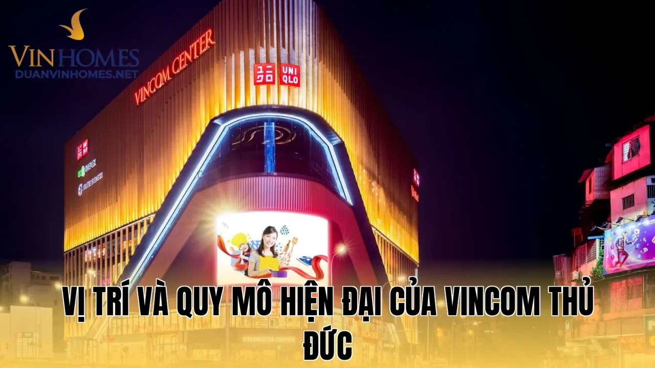 Vị trí và quy mô hiện đại của Vincom Thủ Đức