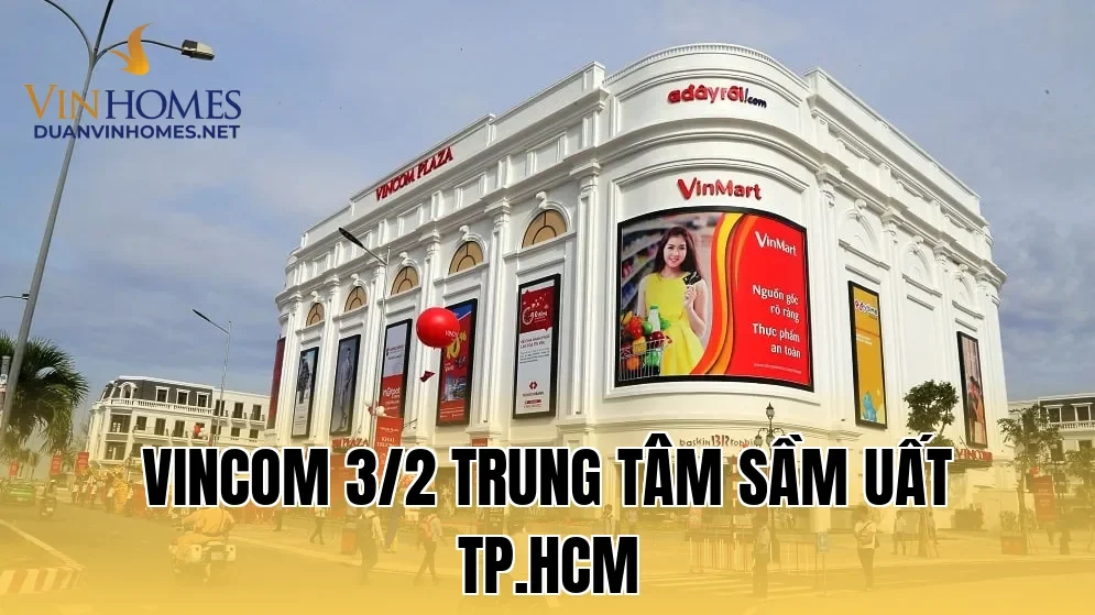 Vincom 3/2 Trung Tâm Sầm Uất TP.HCM
