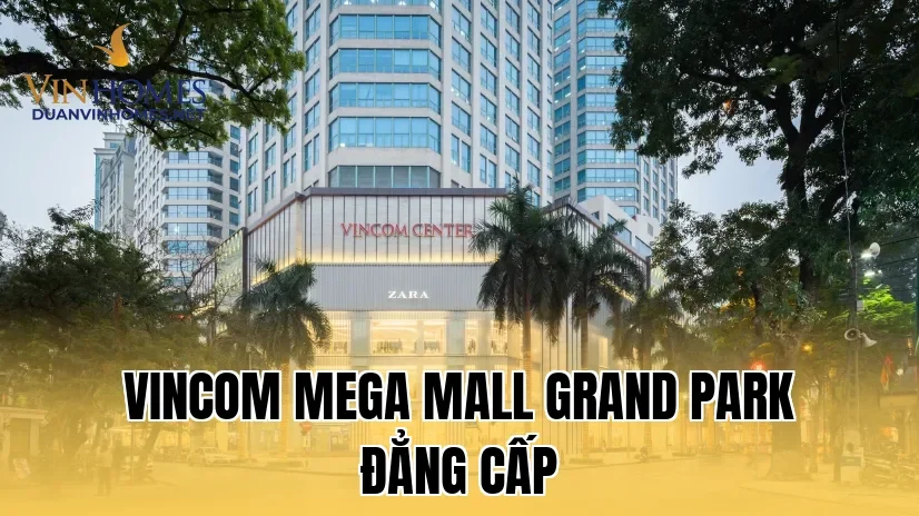 Vincom Mega Mall Grand Park Đẳng Cấp
