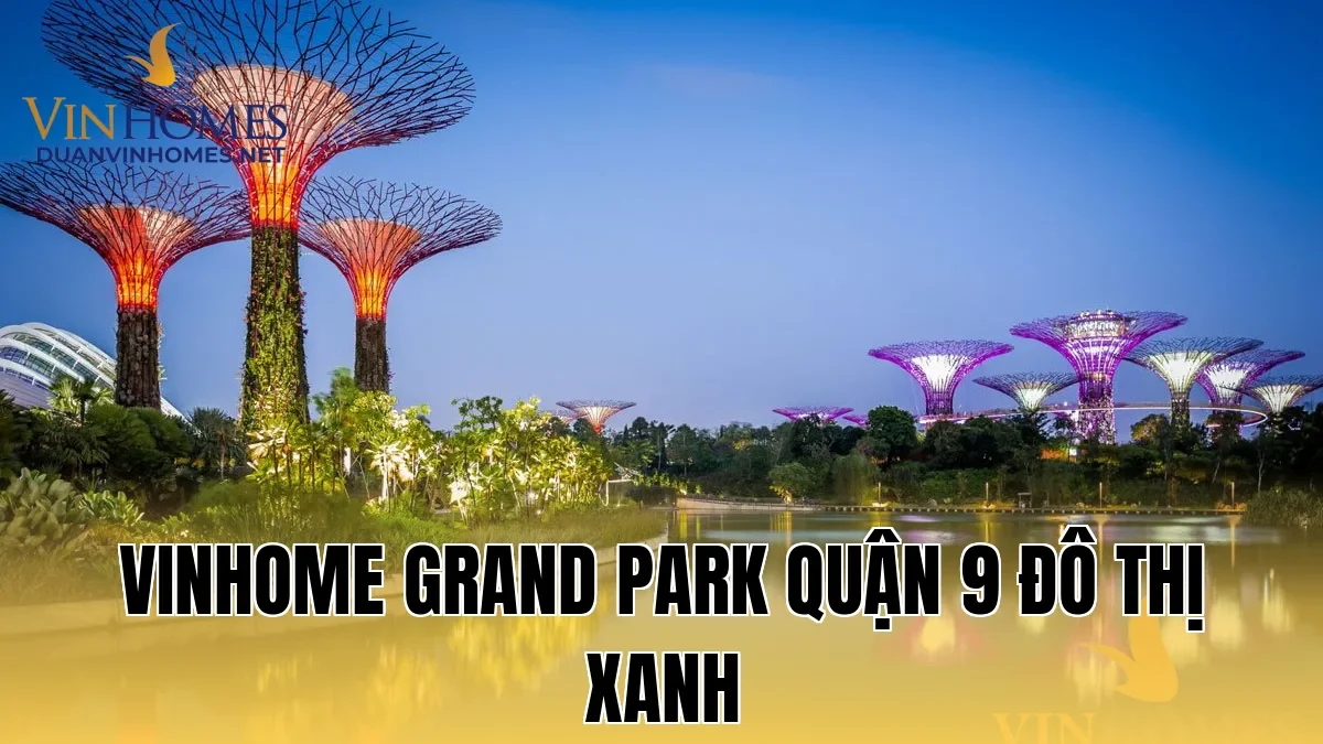 Vinhome Grand Park Quận 9 Đô Thị Xanh