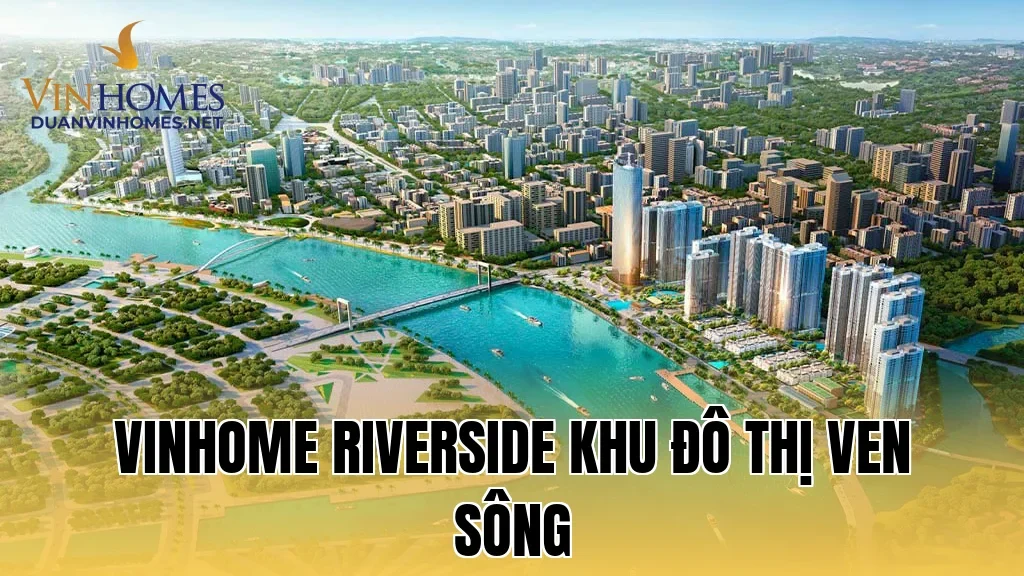 Vinhome Riverside Khu Đô Thị Ven Sông