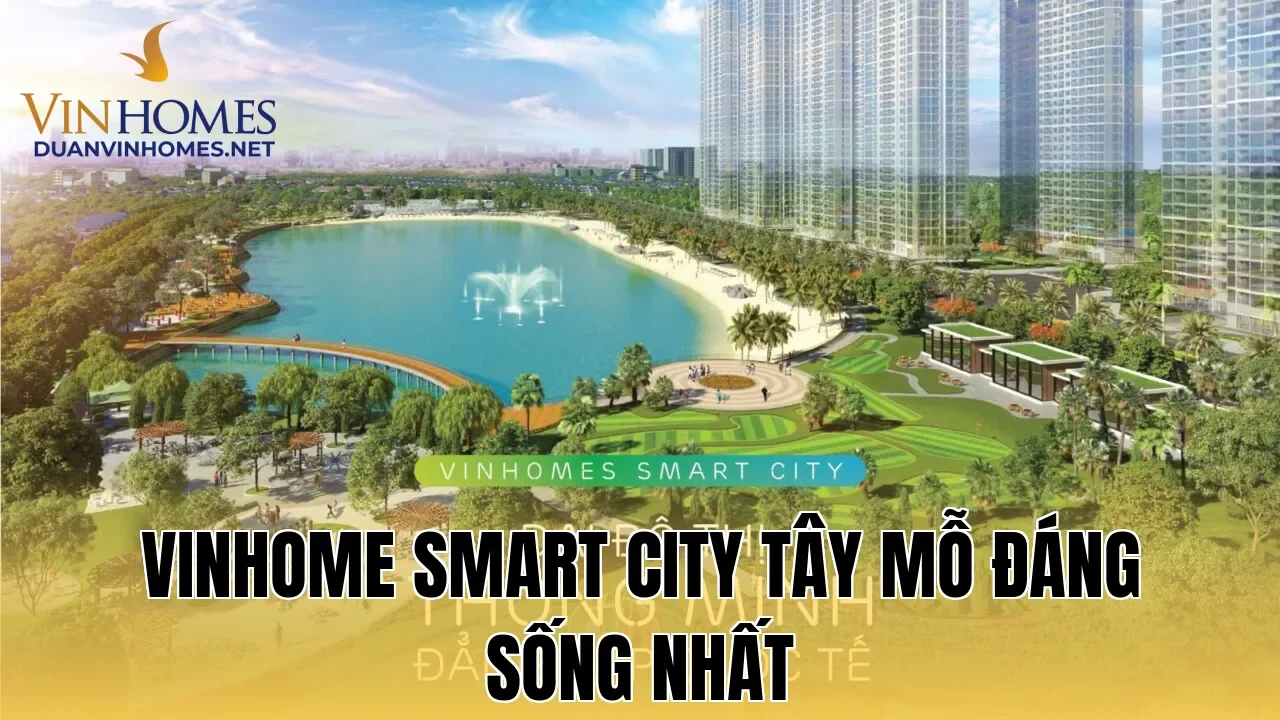 Vinhome Smart City Tây Mỗ Đáng Sống Nhất