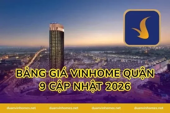 Bảng Giá Vinhome Quận 9 Cập Nhật 2026