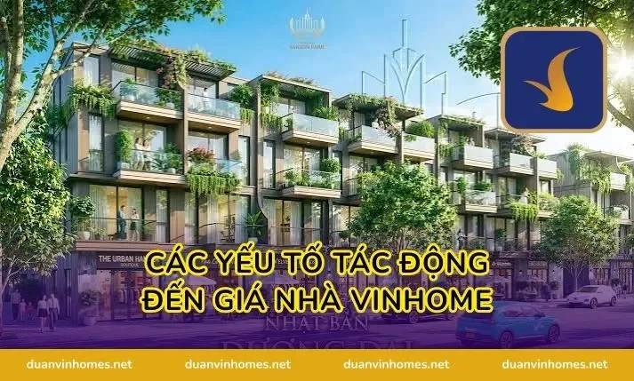 Các yếu tố tác động đến giá nhà Vinhome