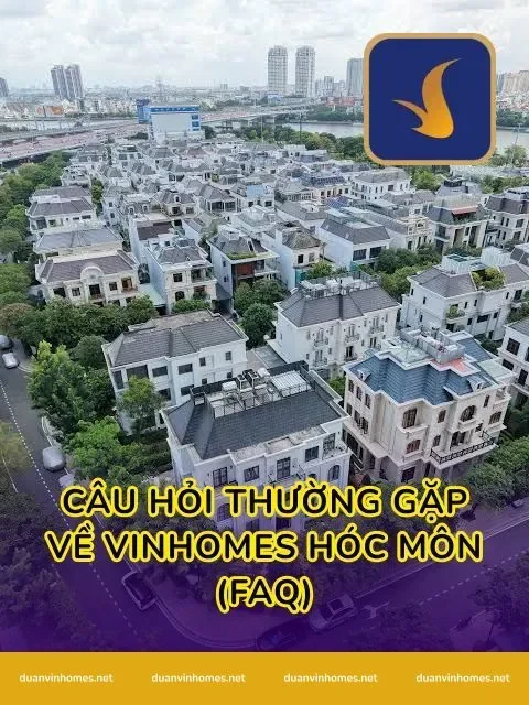 Câu hỏi thường gặp về vinhomes hóc môn (FAQ)