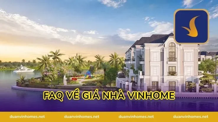 FAQ về giá nhà Vinhome