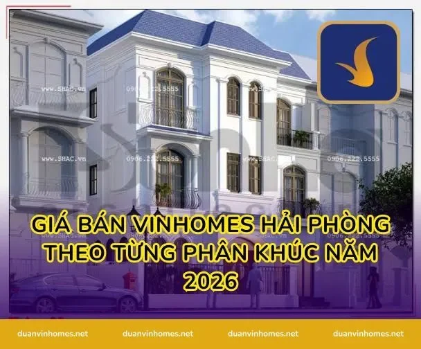 Giá Bán Vinhomes Hải Phòng Theo Từng Phân Khúc Năm 2026