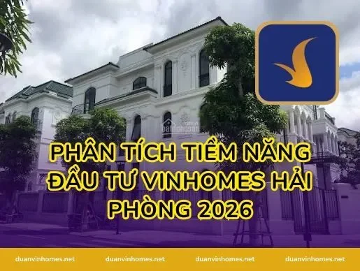 Phân Tích Tiềm Năng Đầu Tư Vinhomes Hải Phòng 2026